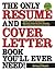 The Only Resume and Cover Letter Book You'll Ever Need! by Richard Walsh