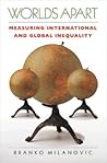 Worlds Apart: Measuring International and Global Inequality Worlds Apart: Measuring International and Global Inequality