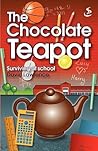 The Chocolate Teapot - Surviving at School