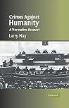 Crimes against Humanity: A Normative Account (Cambridge Studies in Philosophy and Law) Crimes against Humanity: A Normative Account (Cambridge Studies in Philosophy and Law)