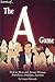 Secrets of the A Game: How ...