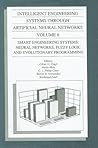 Intelligent Engineering Systems Through Artificial Neural Networks, Volume 6: Smart Engineering System Design: Neural Networks, Fuzzy Logic and Evolutionary Programming Intelligent Engineering Systems Through Artificial Neural Networks, Volume 6: Smart Engineering System Design: Neural Networks, Fuzzy Logic and Evolutionary Programming