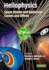 Heliophysics: Space Storms and Radiation: Causes and Effects (Heliophysics 3 Volume Set)