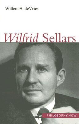Wilfrid Sellars (Volume 7) (Philosophy Now)