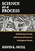 Science as a Process: An Evolutionary Account of the Social and Conceptual Development of Science (Science and Its Conceptual Foundations series)