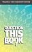 Question This Book by David R. Hooper