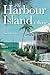 The Harbour Island Story by Anne Lawlor