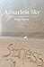 A Starless Sky by Paige Agnew A Starless Sky by Paige Agnew
