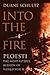 Into the Fire by Duane P. Schultz