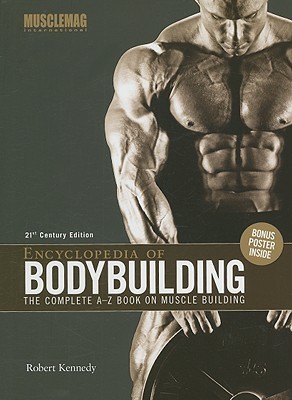 Encyclopedia of Bodybuilding: The Complete A-Z Book on Muscle Building