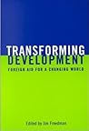 Transforming Development: Foreign Aid for a Changing World Transforming Development: Foreign Aid for a Changing World