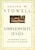 Simplemente Jesus: Experimente al Unico Que Anhela su Corazon (Big Truths in Small Books) (Spanish Edition)