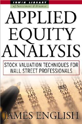 Applied Equity Analysis: Stock Valuation Techniques for Wall Street Professionals (Hardcover)