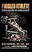 The Misled Athlete: Effective Nutritional and Training Strategies Without the Need for Steroids, Stimulants and Banned Substances