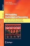 Mechanizing Mathematical Reasoning: Essays in Honor of Jörg H. Siekmann on the Occasion of His 60th Birthday (Lecture Notes in Computer Science, 2605) Mechanizing Mathematical Reasoning: Essays in Honor of Jörg H. Siekmann on the Occasion of His 60th Birthday (Lecture Notes in Computer Science, 2605)