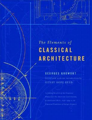 The Elements of Classical Architecture (Classical America Series in Art and Architecture)
