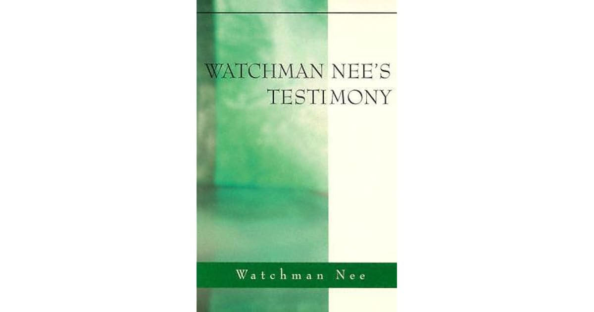 Watchman Nee's Testimony by Watchman Nee