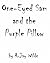 One Eyed Sam and the Purple Pillow