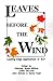 Leaves Before the Wind by J. Grinder