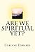 Are We Spiritual Yet? by Corinne Edwards