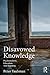 Disavowed Knowledge: Psychoanalysis, Education, and Teaching (Studies in Curriculum Theory Series)