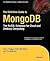 The Definitive Guide to MongoDB: The NoSQL Database for Cloud and Desktop Computing (Expert's Voice in Open Source)