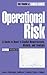 Operational Risk: A Guide to Basel II Capital Requirements, Models, and Analysis