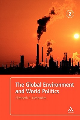 The Global Environment and World Politics 2nd Edition (International Relations for the 21st Century)