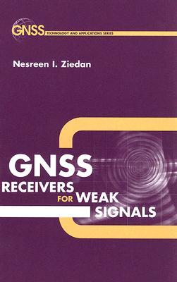 GNSS Receivers for Weak Signals (Hardcover)