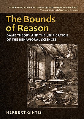 The Bounds of Reason: Game Theory and the Unification of the Behavioral Sciences (Hardcover)