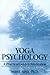 Yoga Psychology by Ajaya Yoga Psychology by Ajaya