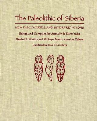 The Paleolithic of Siberia: New Discoveries and Interpretations (Hardcover)