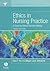 Ethics in Nursing Practice: A Guide to Ethical Decision Making