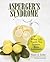 Asperger's Syndrome: When Life Hands You Lemons, Make Lemonade