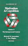 Handbook of Motivation and Cognition, Volume 3: Interpersonal Context, The