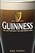 Guinness: The 250 Year Quest for the Perfect Pint