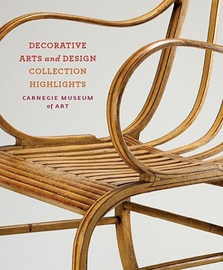 Carnegie Museum of Art: Decorative Arts and Design: Collection Highlights (Paperback)
