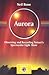 Aurora: Observing and Recording Nature's Spectacular Light Show (The Patrick Moore Practical Astronomy Series)