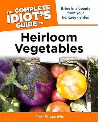 The Complete Idiot's Guide to Heirloom Vegetables (Paperback)