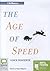 The Age of Speed: Learning to Thrive in a More-Faster-Now World