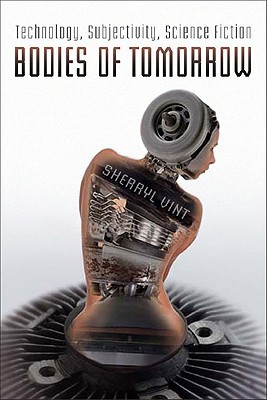 Bodies of Tomorrow: Technology, Subjectivity, Science Fiction (Hardcover)