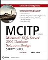 MCITP Developer: Microsoft SQL Server 2005 Database Solutions Design