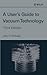A User's Guide to Vacuum Technology