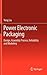 Power Electronic Packaging: Design, Assembly Process, Reliability and Modeling