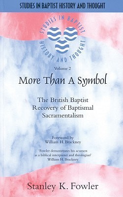 More than a Baptist: The British Baptist Recovery of Baptismal Sacramentalism (Studies in Baptist History and Thought)