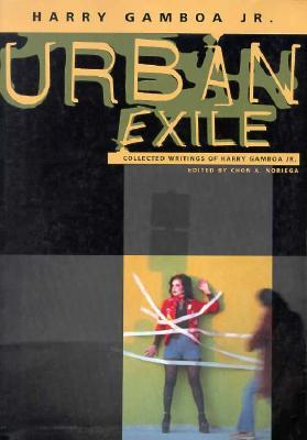 Urban Exile: Collected Writings Of Harry Gamboa Jr. (Paperback)