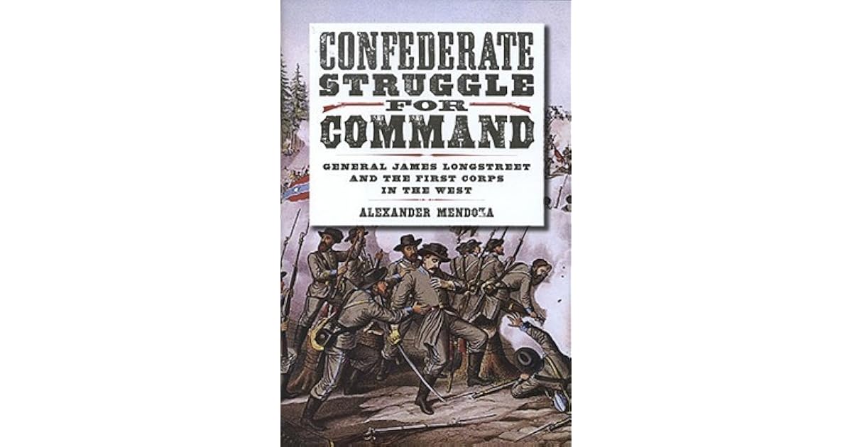 Confederate Struggle for Command: General James Longstreet and the