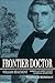 Frontier Doctor: William Beaumont, America's First Great Medical Scientist (Volume 1) (Missouri Biography Series)