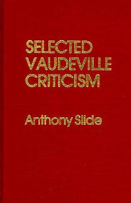 Selected Vaudeville Criticism (Hardcover)