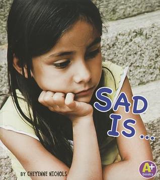 Sad Is ... (Know Your Emotions)